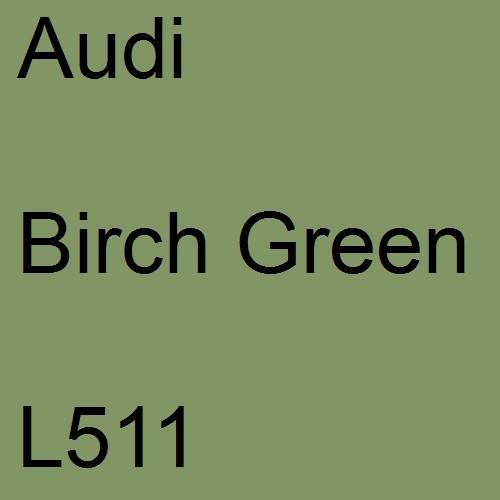 Audi, Birch Green, L511.